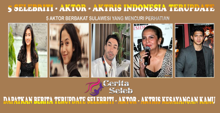 5 Aktor Berbakat Sulawesi